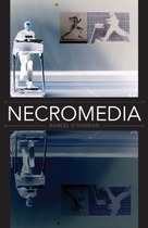 Necromedia by Marcel O'Gorman